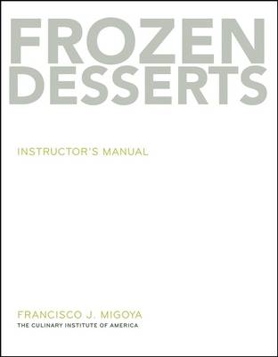 Frozen Desserts: Instructor's Manual by The Culinary Institute of America (CIA)