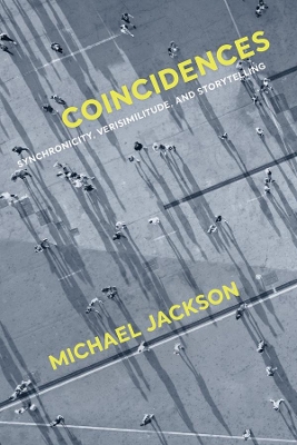 Coincidences: Synchronicity, Verisimilitude, and Storytelling by Michael Jackson