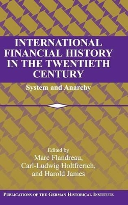 International Financial History in the Twentieth Century by Marc Flandreau