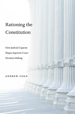 Rationing the Constitution: How Judicial Capacity Shapes Supreme Court Decision-Making book