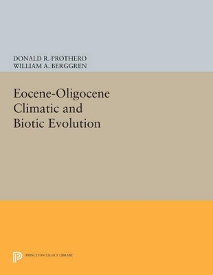 Eocene-Oligocene Climatic and Biotic Evolution by Donald R. Prothero