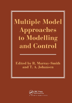 Multiple Model Approaches to Nonlinear Modelling and Control book