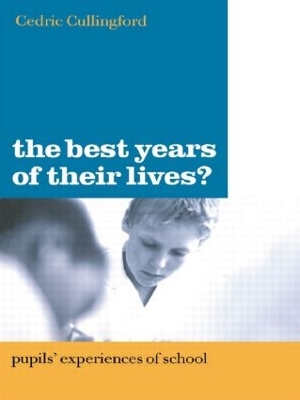 The The Best Years of Their Lives?: Pupil's Experiences of School by Cedric Cullingford