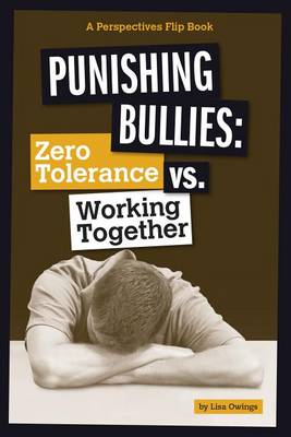 Punishing Bullies: Zero Tolerance vs. Working Together by Lisa Owings
