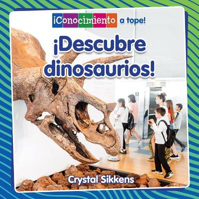 ¡Descubre Dinosaurios! (Discovering Dinosaurs!) by Crystal Sikkens