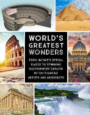 World's Greatest Wonders: From Nature's Special Places to Stunning Masterpieces Created by Outstanding Artists and Architects book