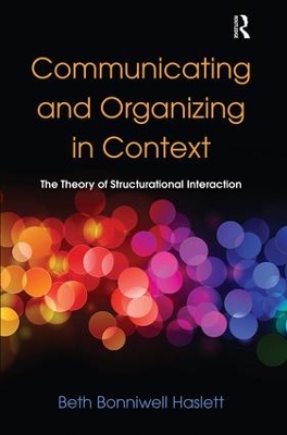 Communicating and Organizing in Context by Beth Bonniwell Haslett