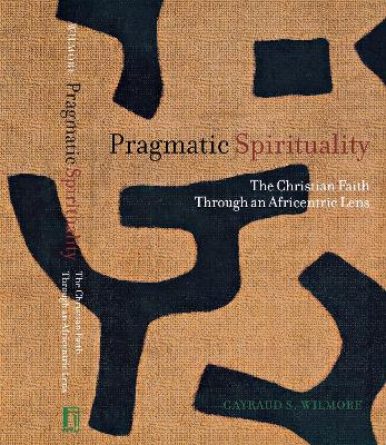 Pragmatic Spirituality by Gayraud S. Wilmore