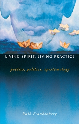 Living Spirit, Living Practice by Ruth Frankenberg