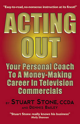 Acting Out: Your Personal Coach to a Money-Making Career in Television Commercials book