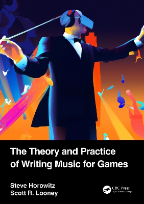 The Theory and Practice of Writing Music for Games by Steve Horowitz