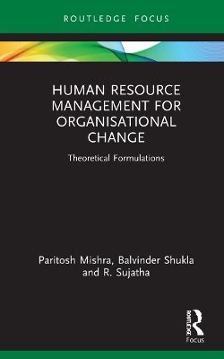 Human Resource Management for Organisational Change: Theoretical Formulations by Paritosh Mishra