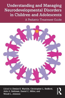 Understanding and Managing Neurodevelopmental Disorders in Children and Adolescents: A Pediatric Treatment Guide by Denise Maricle