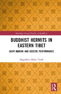 Buddhist Hermits in Eastern Tibet: Saint-Making and Ascetic Performance book