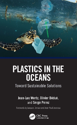 Plastics in the Oceans: Toward Sustainable Solutions by Jean-Luc Wertz