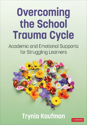 Overcoming the School Trauma Cycle: Academic and Emotional Supports for Struggling Learners book