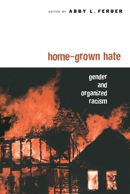 Home-Grown Hate: Gender and Organized Racism by Abby L Ferber