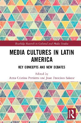 Media Cultures in Latin America: Key Concepts and New Debates by Anna Cristina Pertierra