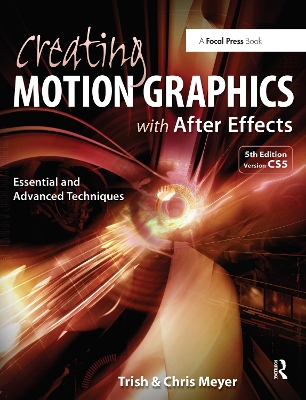 Creating Motion Graphics with After Effects by Chris Meyer