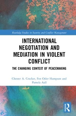 International Negotiation and Mediation in Violent Conflict by Chester A. Crocker