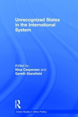Unrecognized States in the International System by Nina Caspersen