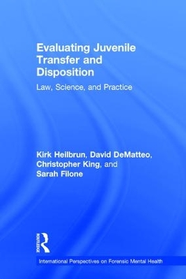 Evaluating Juvenile Transfer and Disposition by Kirk Heilbrun