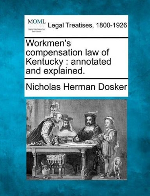 Workmen's Compensation Law of Kentucky: Annotated and Explained. book