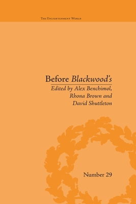 Before Blackwood's: Scottish Journalism in the Age of Enlightenment by Alex Benchimol