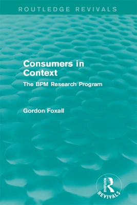 Consumers in Context: The BPM Research Program by Gordon Foxall