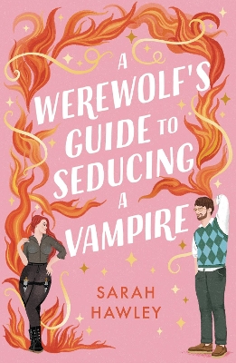 A Werewolf's Guide to Seducing a Vampire: ‘Whimsically sexy, charmingly romantic, and magically hilarious.’ Ali Hazelwood book