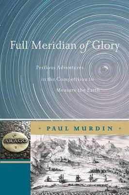 Full Meridian of Glory by Paul Murdin