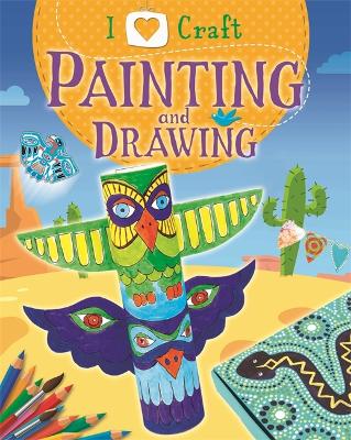 I Love Craft: Painting and Drawing book