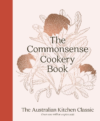 The Commonsense Cookery Book: The Australian Kitchen Classic - the trusted and beloved cookbook reimagined for modern cooks, for fans of Stephanie Alexander, Julie Goodwin and Margaret Fulton book