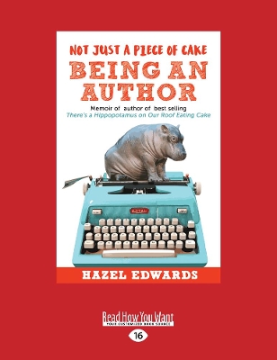 Not Just a Piece of Cake Being an Author by Hazel Edwards