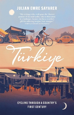 Türkiye: Cycling Through a Country’s First Century book