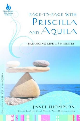 Face-To-Face with Priscilla and Aquila: Balancing Life and Ministry book