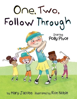 One, Two, Follow Through!: Starring Polly Pivot book