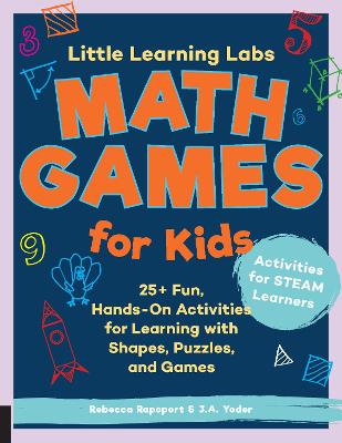 Little Learning Labs: Math Games for Kids, abridged paperback edition: 25+ Fun, Hands-On Activities for Learning with Shapes, Puzzles, and Games: Volume 6 book