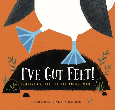I've Got Feet!: Fantastical Feet of the Animal World book