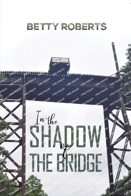 In the Shadow of the Bridge by Betty Roberts