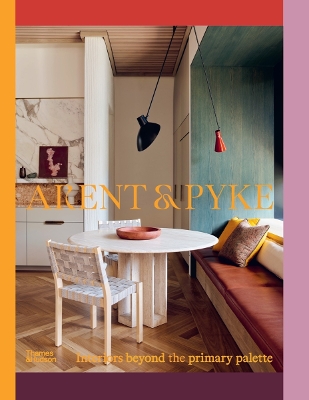 Arent & Pyke: Interiors Beyond the Primary Palette by Juliette Arent