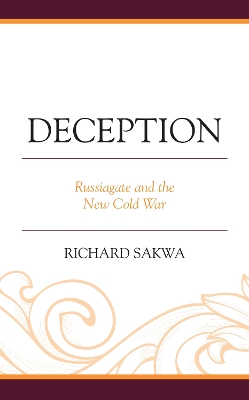 Deception: Russiagate and the New Cold War by Richard Sakwa