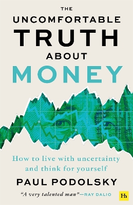 The Uncomfortable Truth About Money: How to live with uncertainty and think for yourself book