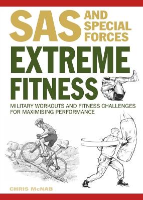 Extreme Fitness: Military Workouts and Fitness Challenges for Maximising Performance book