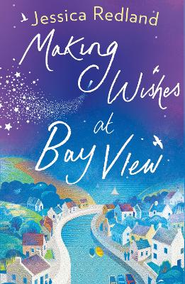 Making Wishes at Bay View: The perfect uplifting novel of love and friendship from Jessica Redland book