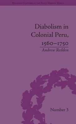 Diabolism in Colonial Peru, 1560-1750 by Andrew Redden