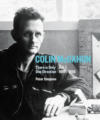 Colin McCahon: There is Only One Direction, Vol. I 1919-1959: 1: Colin McCahon book