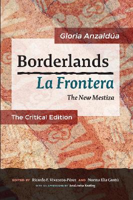 Borderlands / La Frontera: The New Mestiza: The Critical Edition book