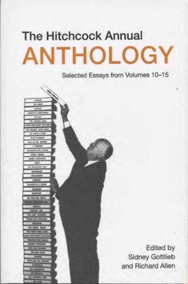 The Hitchcock Annual Anthology – Selected Essays from Volumes 10–15 by Sidney Gottlieb