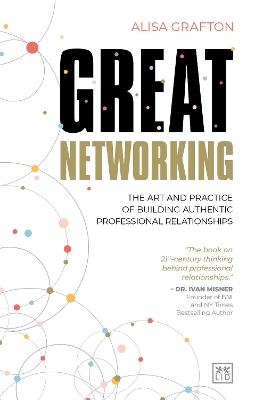 Great Networking: The art and practice of building authentic professional relationships book